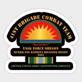 41st Brigade Combat Team - Katrina Disaster Relief  w AFSM SVC Sticker